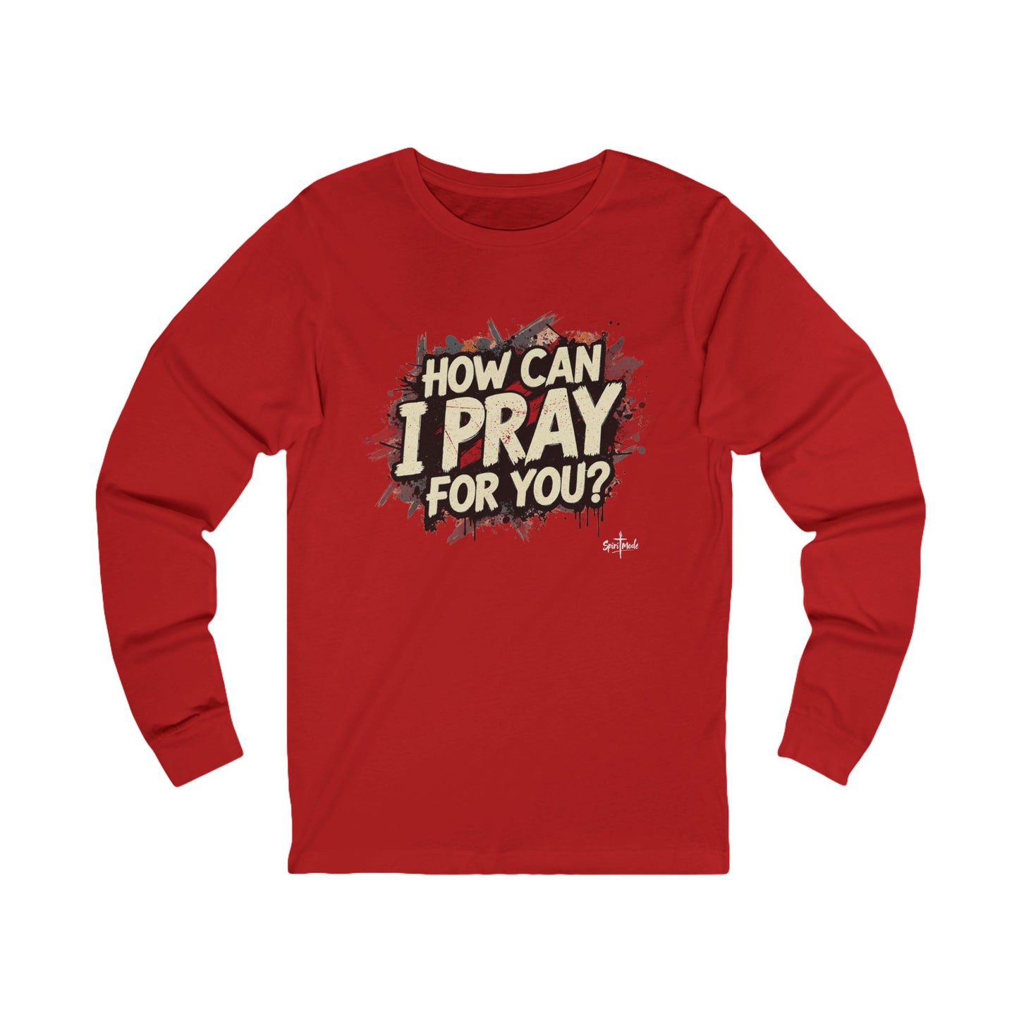 HOW CAN I PRAY FOR YOU? - Grab it in your color! (Long sleeve tee)