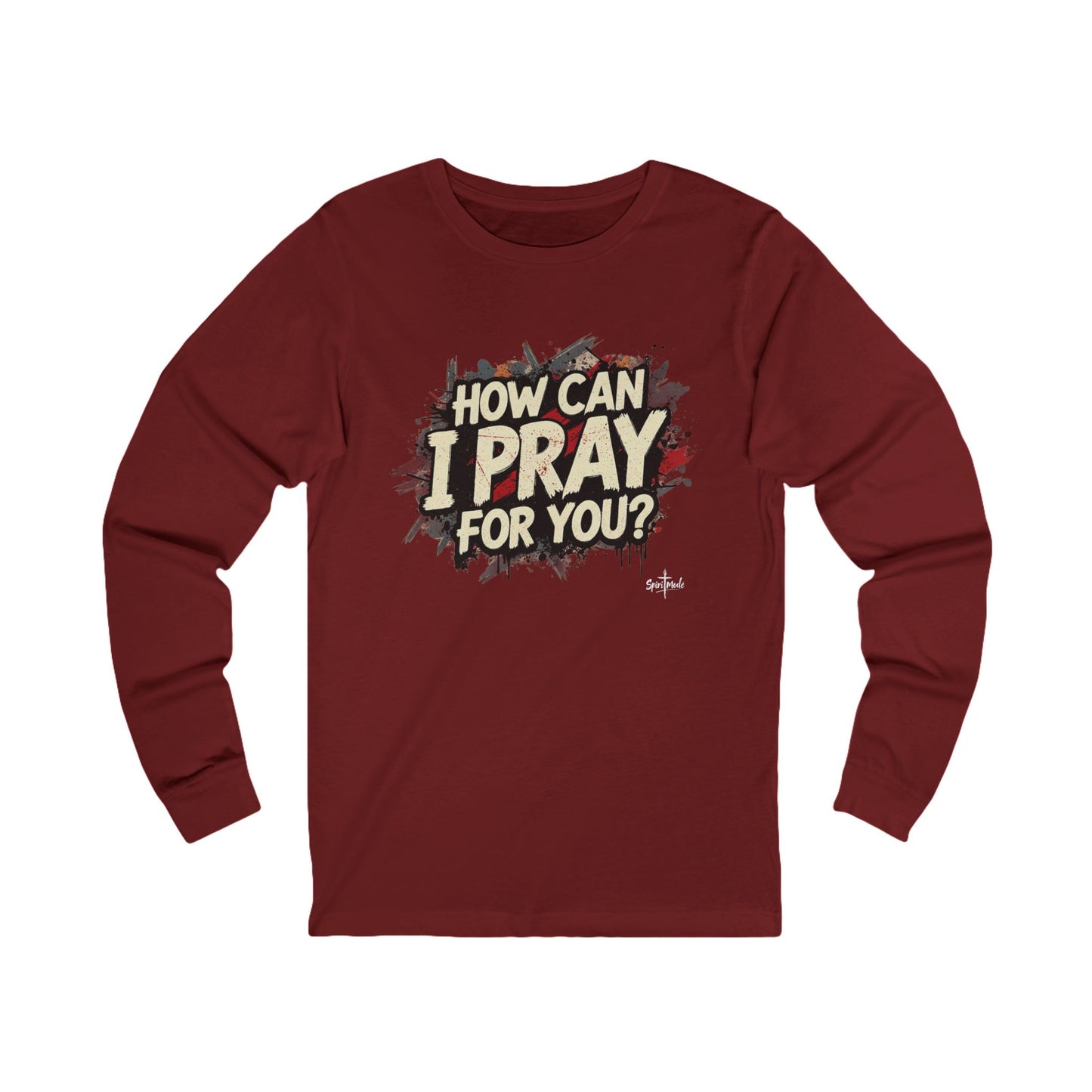 HOW CAN I PRAY FOR YOU? - Grab it in your color! (Long sleeve tee)
