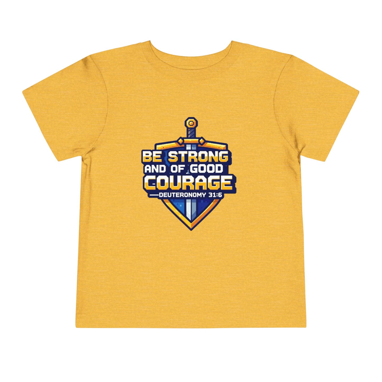 BE STRONG AND OF GOOD COURAGE - Other color options available!