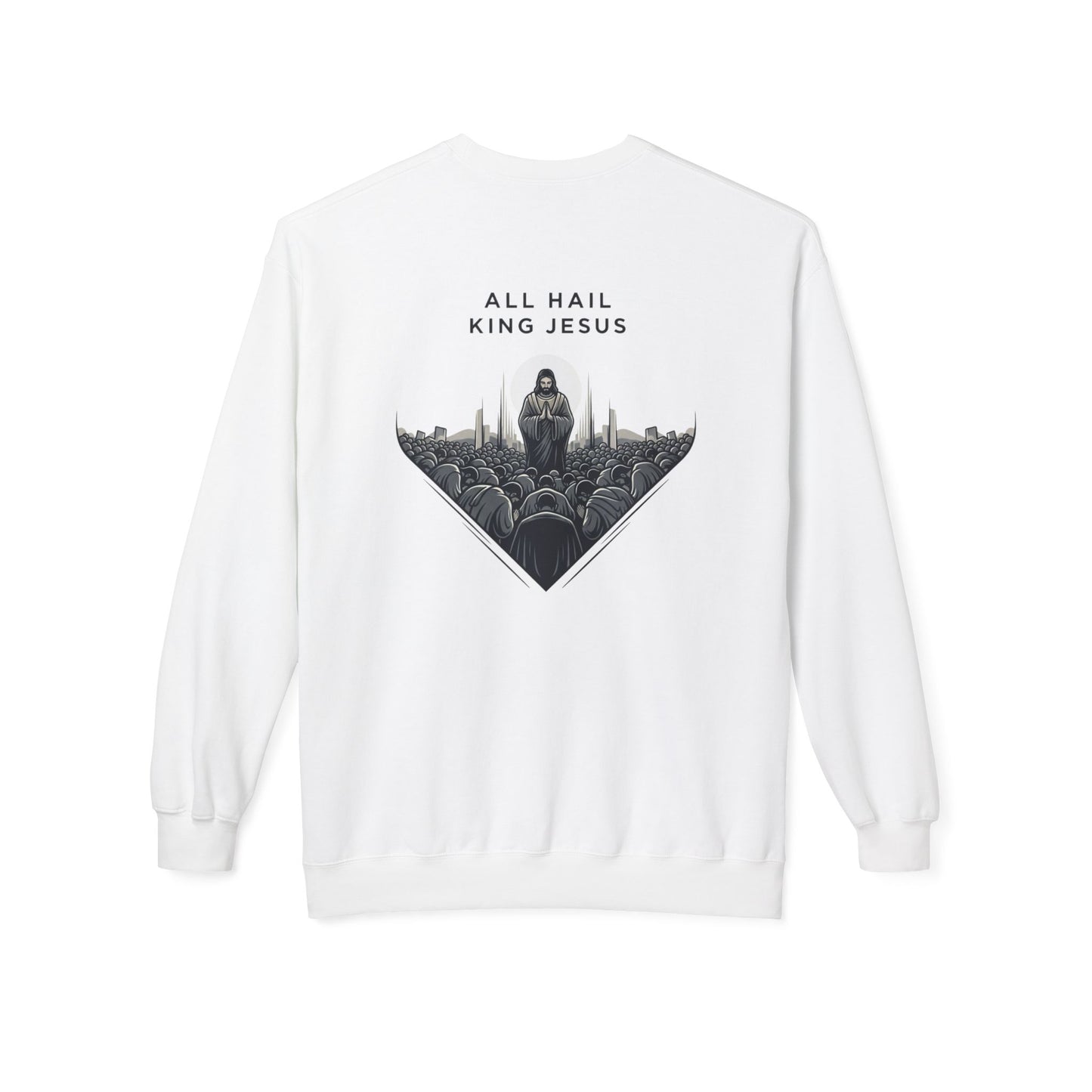 ALL HAIL KING JESUS - Grab your color! (Sweatshirt)