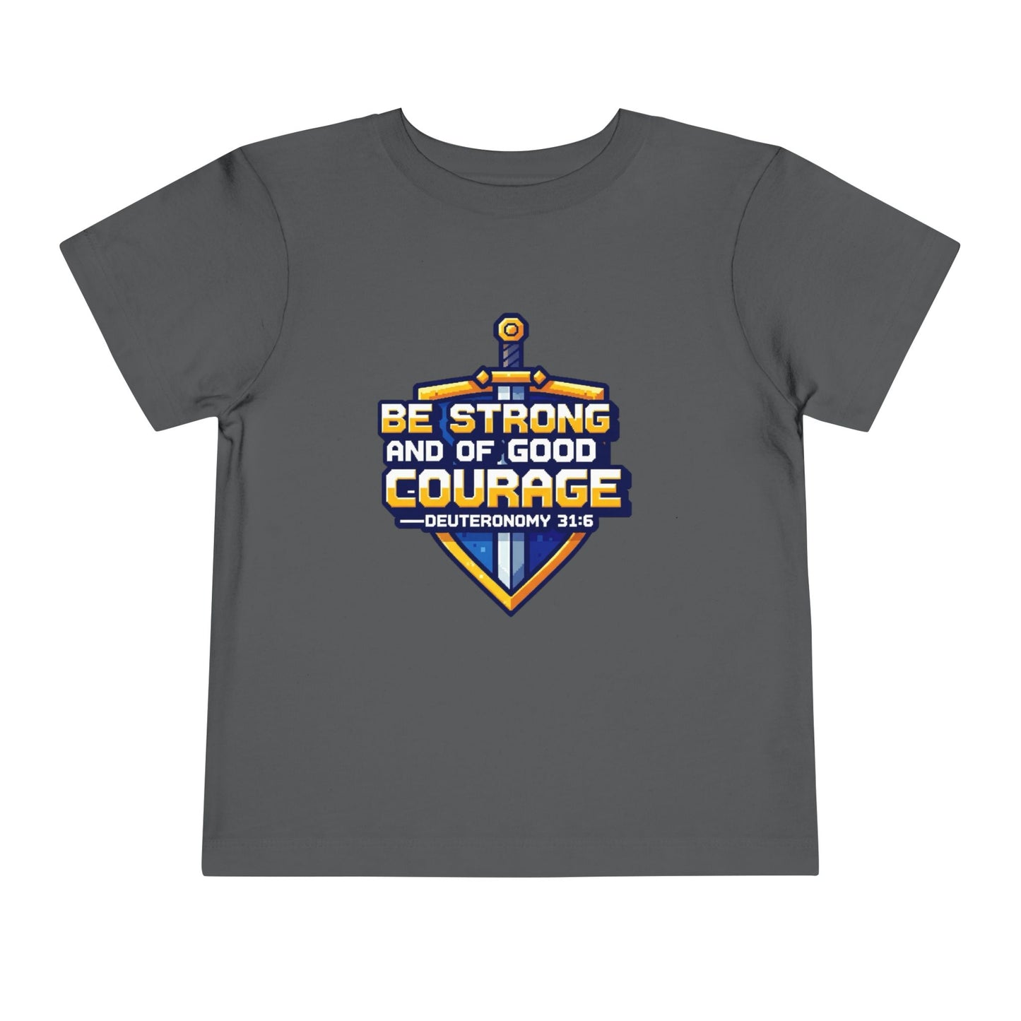BE STRONG AND OF GOOD COURAGE - Other color options available!