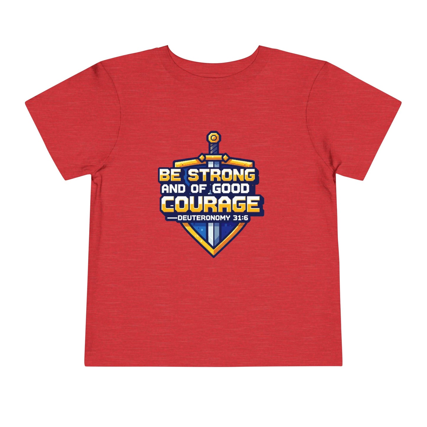 BE STRONG AND OF GOOD COURAGE - Other color options available!