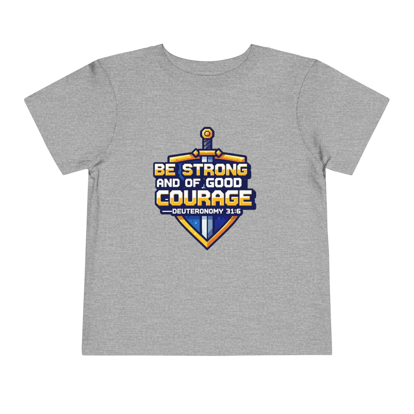 BE STRONG AND OF GOOD COURAGE - Other color options available!