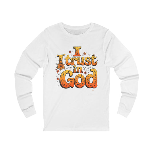 I TRUST IN GOD - Grab your color! (Long sleeve tee)