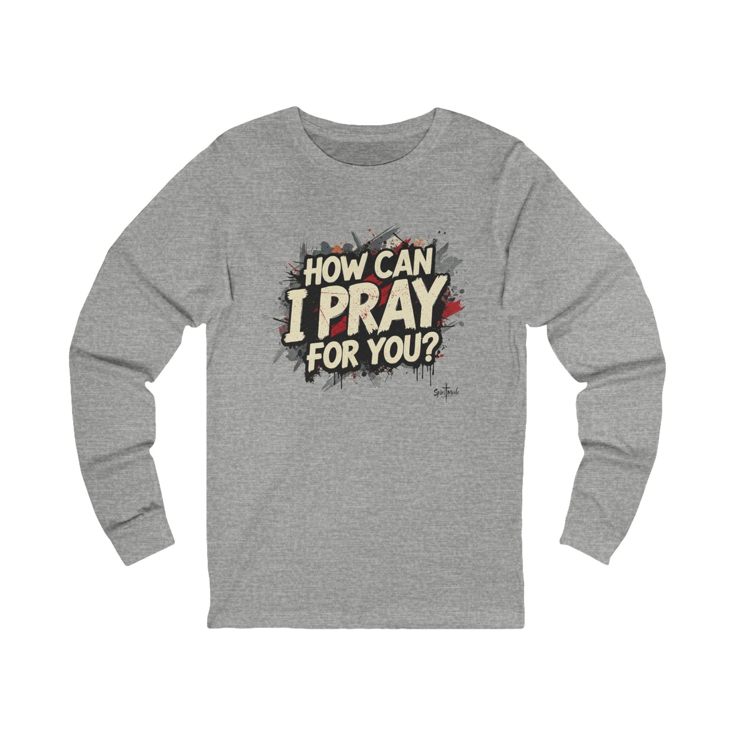 HOW CAN I PRAY FOR YOU? - Grab it in your color! (Long sleeve tee)