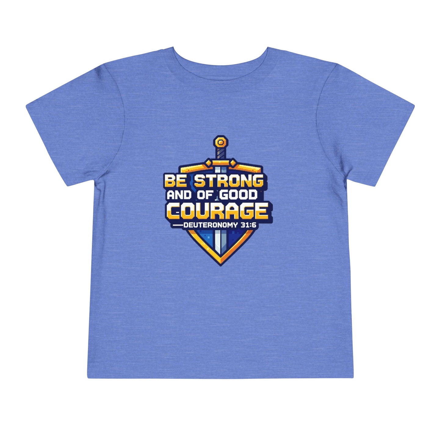 BE STRONG AND OF GOOD COURAGE - Other color options available!