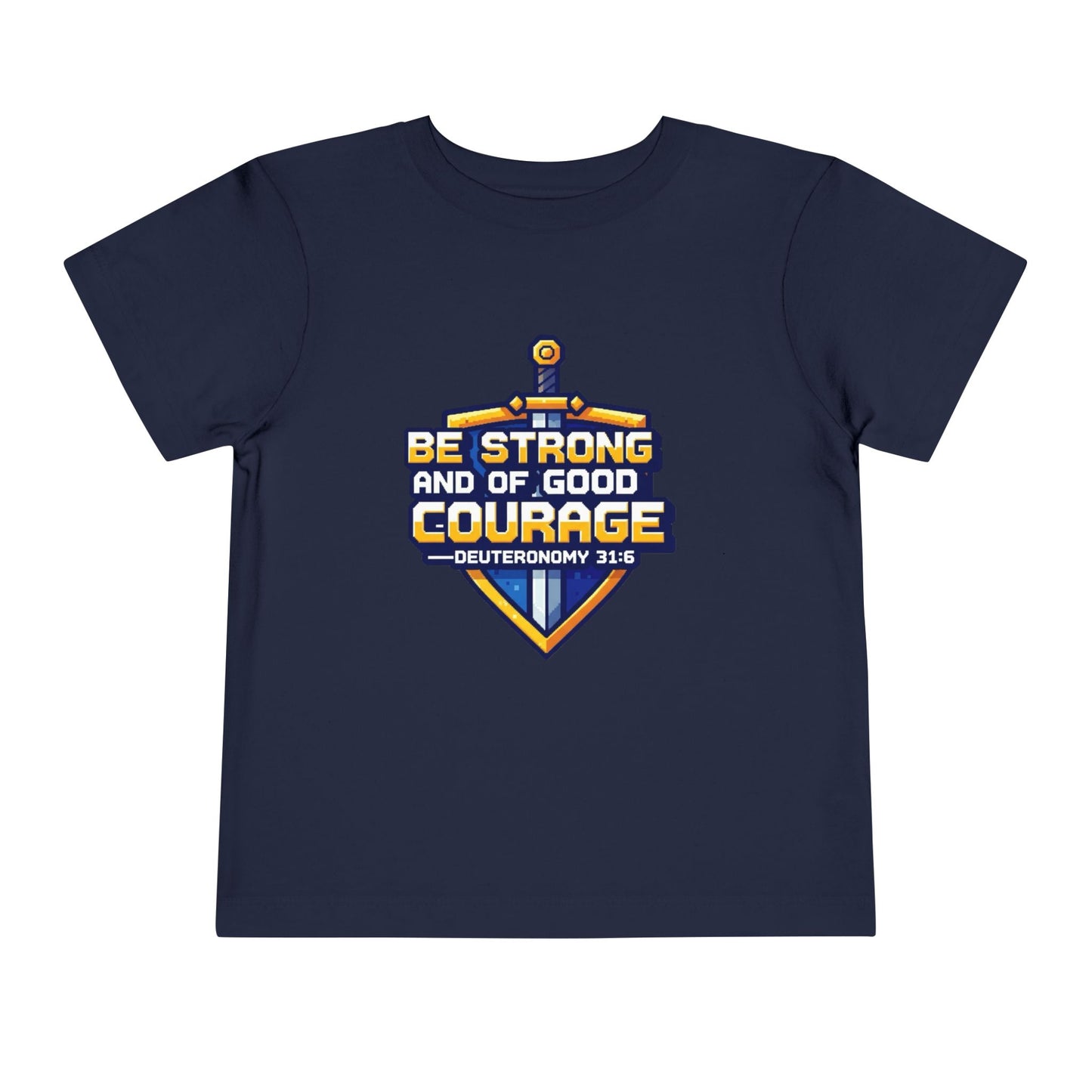 BE STRONG AND OF GOOD COURAGE - Other color options available!