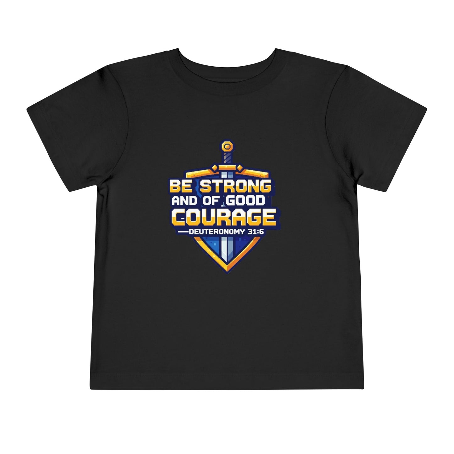 BE STRONG AND OF GOOD COURAGE - Other color options available!
