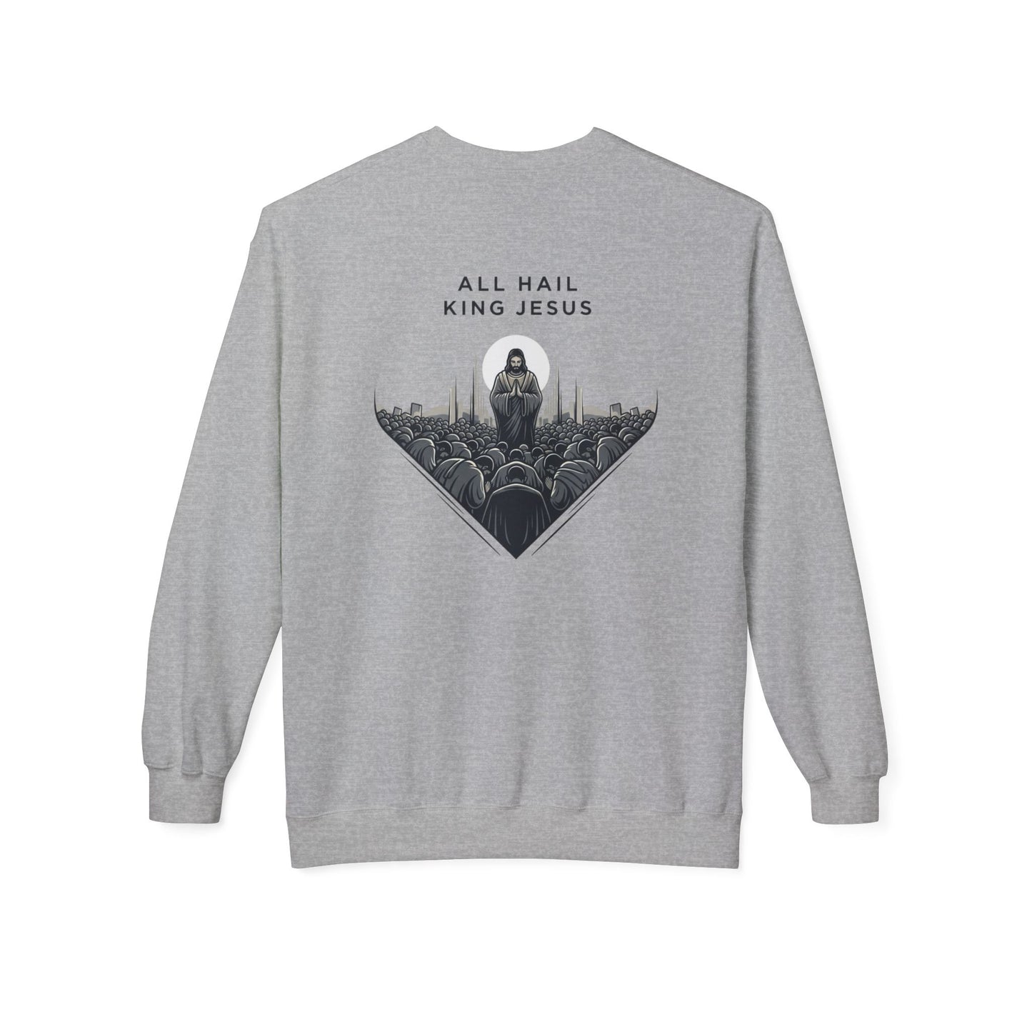 ALL HAIL KING JESUS - Grab your color! (Sweatshirt)