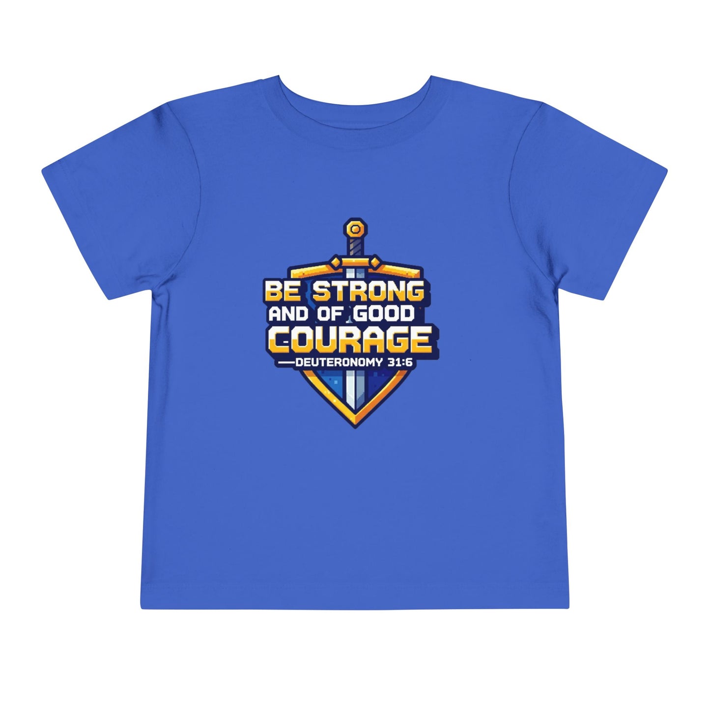 BE STRONG AND OF GOOD COURAGE - Other color options available!