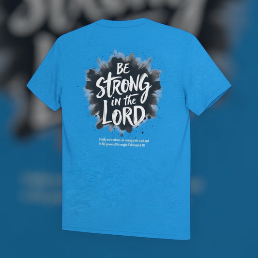 BE STRONG IN THE LORD - Select your color!