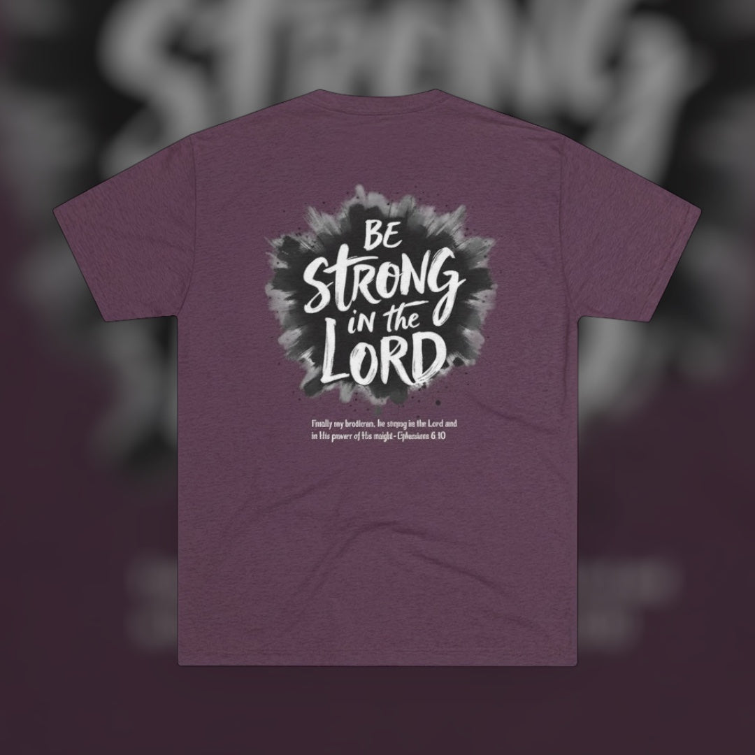 BE STRONG IN THE LORD - Select your color!