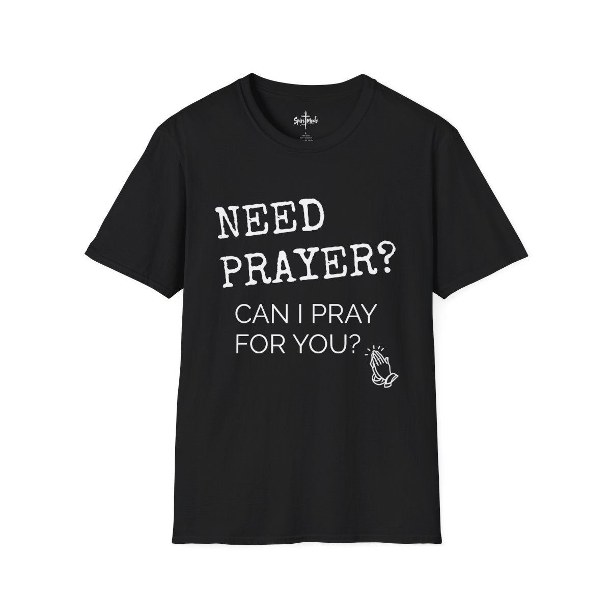 NEED PRAYER? - Available in black, red, blue and green!