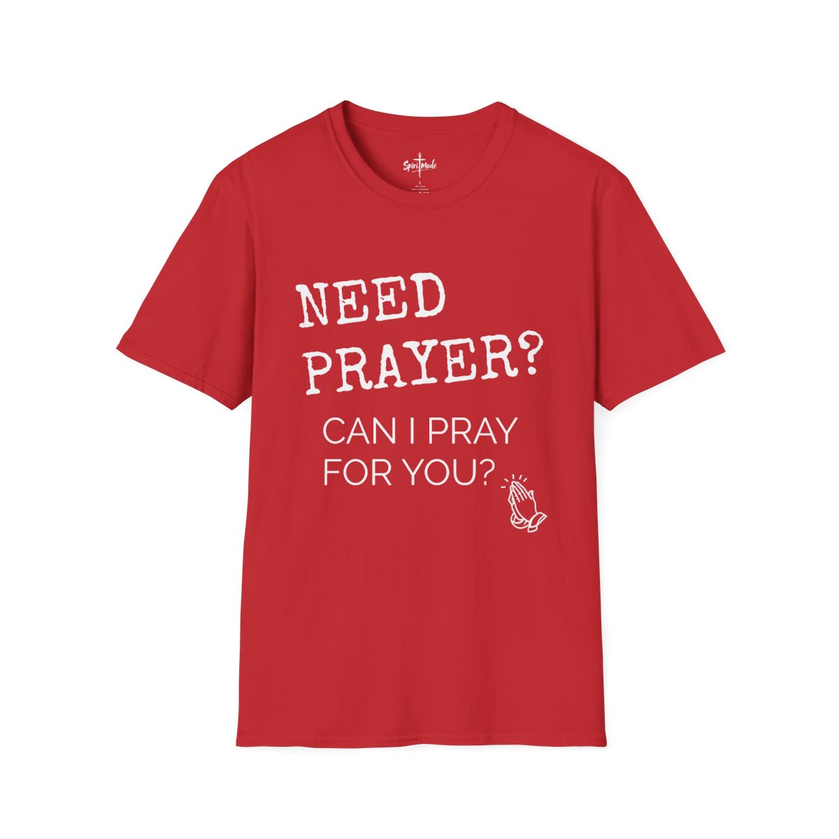 NEED PRAYER? - Available in black, red, blue and green!